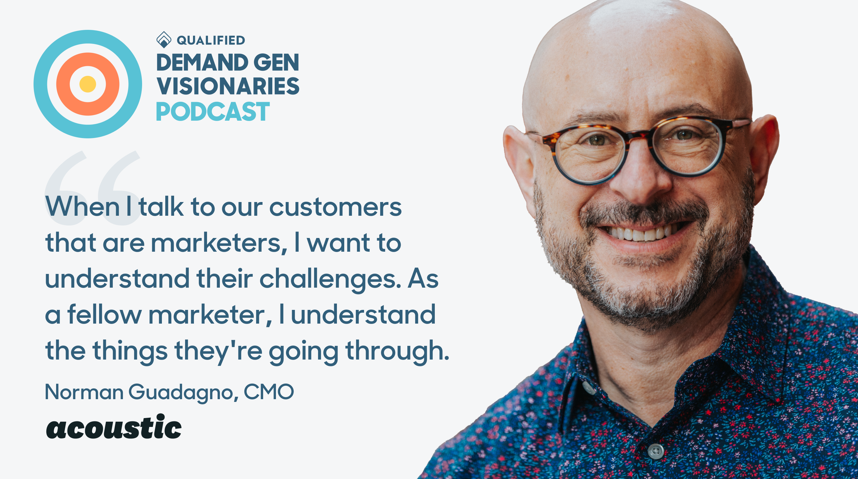 Norman Guadagno joins Demand Gen Visionaries podcast, hosted by Qualified the #1 conversational sales and marketing platform for Salesforce.