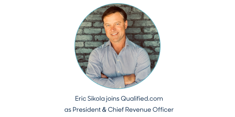 Eric Sikola joins Qualified.com as President & Chief Revenue Officer