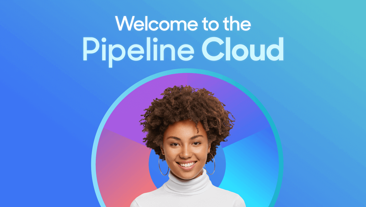 Welcome to the Pipeline Cloud