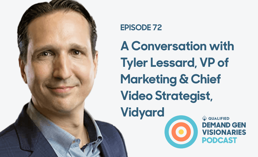 The Power of Video to Generate Demand – Demand Gen Visionaries Ep. 72