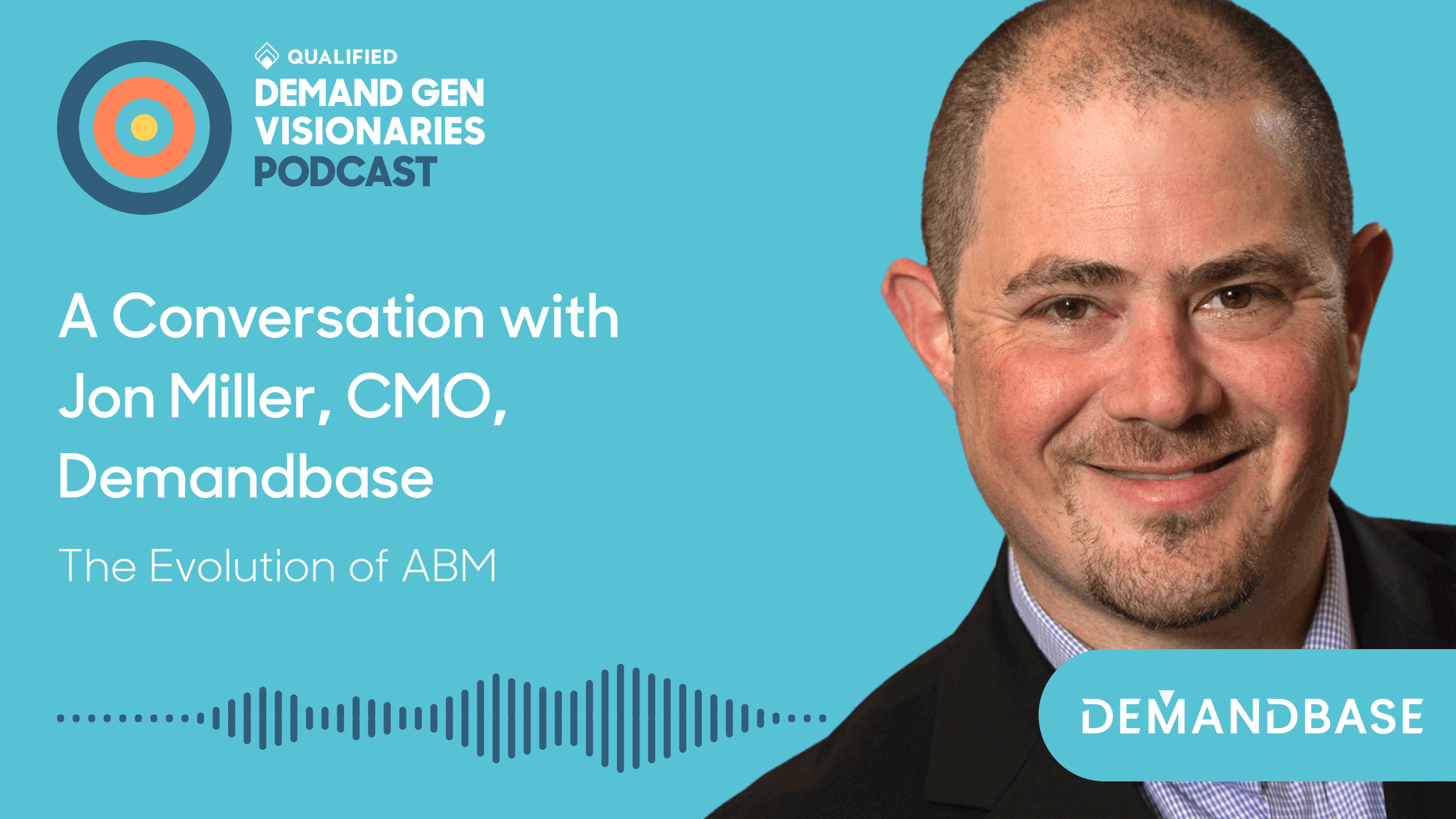 The Evolution of ABM – Demand Gen Visionaries Ep. 66