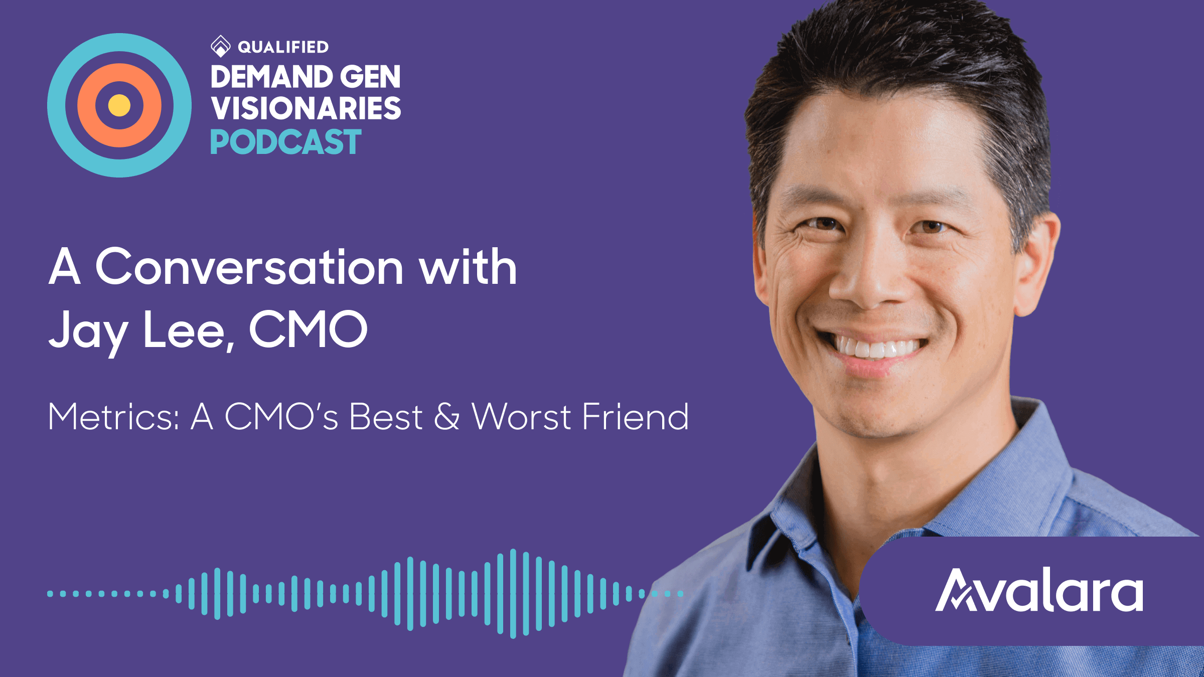 Metrics: A CMO's Best & Worst Friend – Demand Gen Visionaries Ep. 45